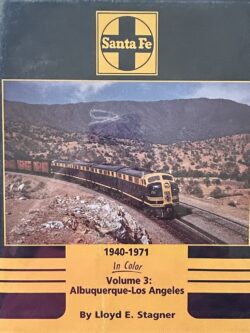 SANTA FE 1940-1971 In Color VOLUME 3: Albuquerque to Los Angeles