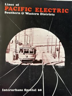 LINES OF PACIFIC ELECTRIC Southern and Western Districts, Interurbans Special 60