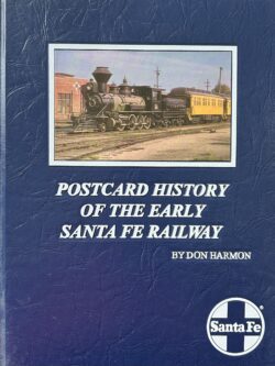 POSTCARD HISTORY OF THE EARLY SANTA FE RAILWAY (signed copy)