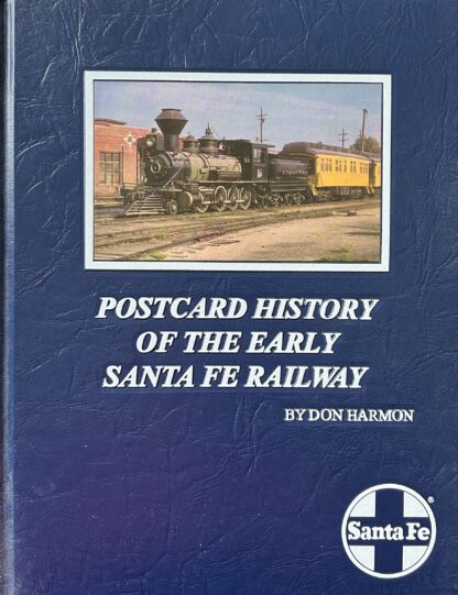 POSTCARD HISTORY OF THE EARLY SANTA FE RAILWAY (signed copy)